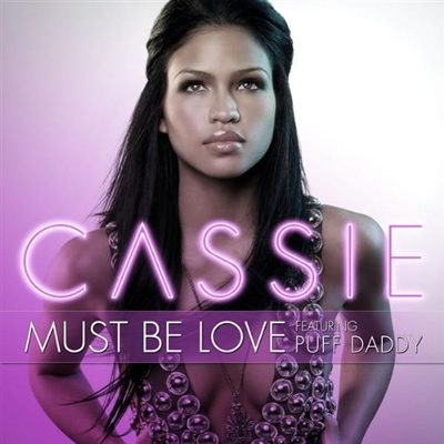 "Must Be Love" by Cassie featuring Puff Daddy
