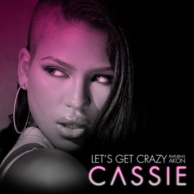 "Let's Get Crazy" by Cassie featuring Akon (Single Cover)