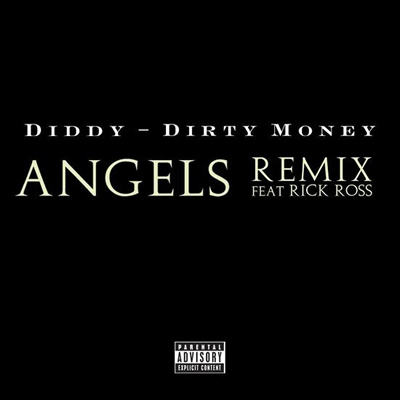 "Angels (Remix)" by Diddy/Dirty Money featuring Rick Ross