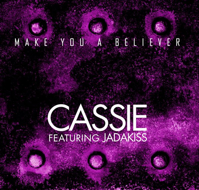 "Make You a Believer" by Cassie featuring Jadakiss