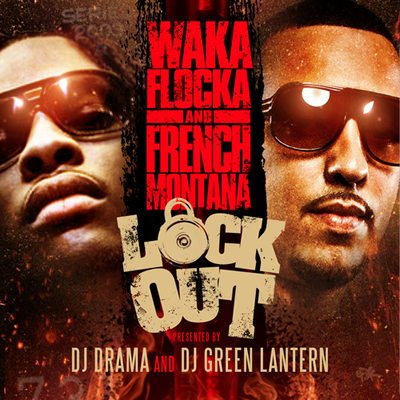 "Lock Out" by Waka Flocka Flame and French Montana