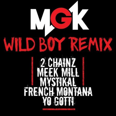 "Wild Boy (Remix)" by Machine Gun Kelly featuring 2 Chainz, Meek Mill, Mystikal, French Montana and Yo Gotti
