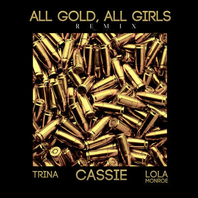 "All Gold, All Girls (Remix)" by Cassie featuring Trina and Lola Monroe (Single Cover)