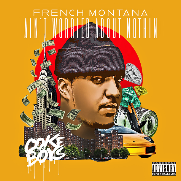 "Ain't Worried About Nothin" by French Montana (Single Cover)