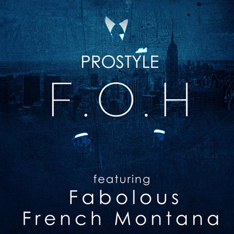 Free Download: "F.O.H" by DJ Prostyle Featuring Fabolous and French Montana (Single Cover)