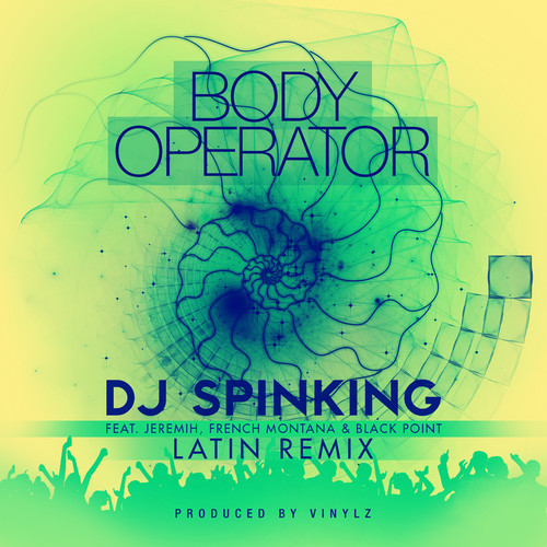 "Body Operator (Latin Remix)" by DJ Spinking Featuring Jeremih, French Montana and Black Point
