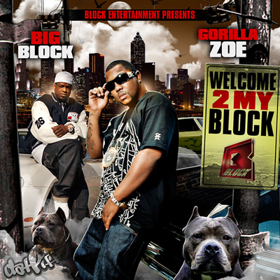 "Welcome 2 My Block" Mixtape by Big Block and Gorilla Zoe