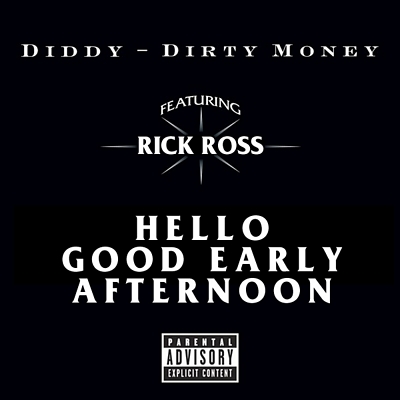 "Hello Good Early Afternoon" by Dirty Money featuring Rick Ross