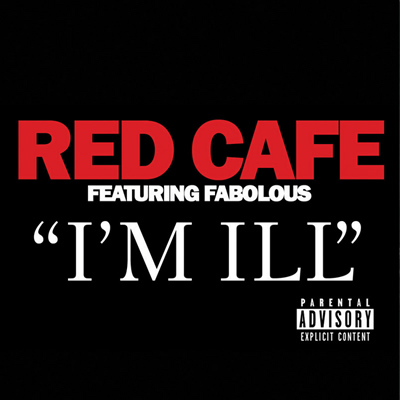 "I'm Ill" by Red Cafe featuring Fabolous (Single Cover)