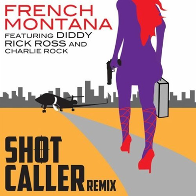 "Shot Caller (Remix)" by French Montana featuring Diddy, Rick Ross and Charlie Rock (Single Cover)