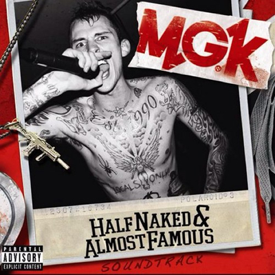 "Half Naked & Almost Famous" Soundtrack EP by Machine Gun Kelly (Front Cover)