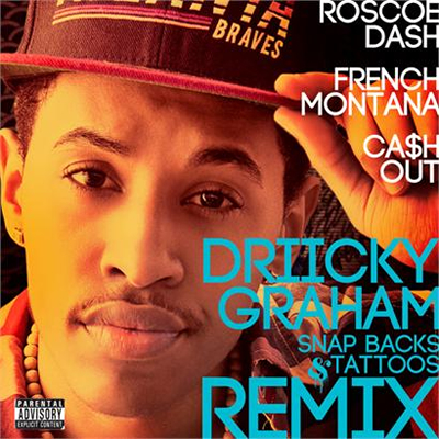 "Snap Backs & Tattoos (Remix)" by Driicky Graham featuring Roscoe Dash, French Montana and Ca$h Out