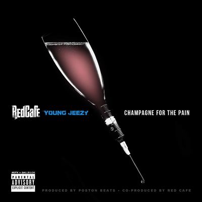 "Champagne for the Pain" by Red Cafe featuring Young Jeezy