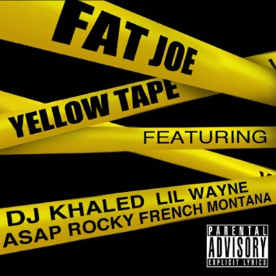 "Yellow Tape" by Fat Joe featuring DJ Khaled, Lil' Wayne, A$AP Rocky and French Montana (Single Cover)