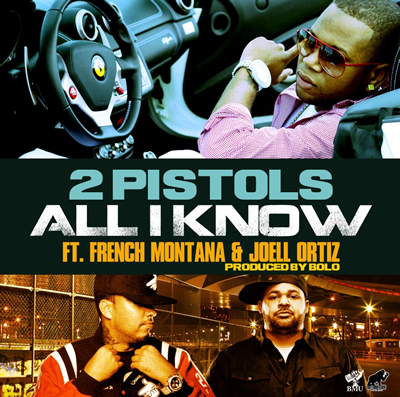 "All I Know" by 2 Pistols featuring Joell Ortiz and French Montana (Single Cover)